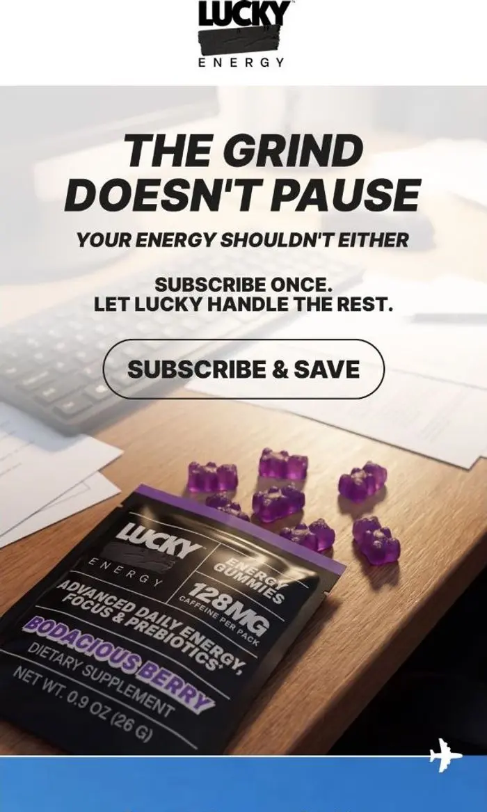 Lucky Energy: The only thing worse than a bad day is running out.