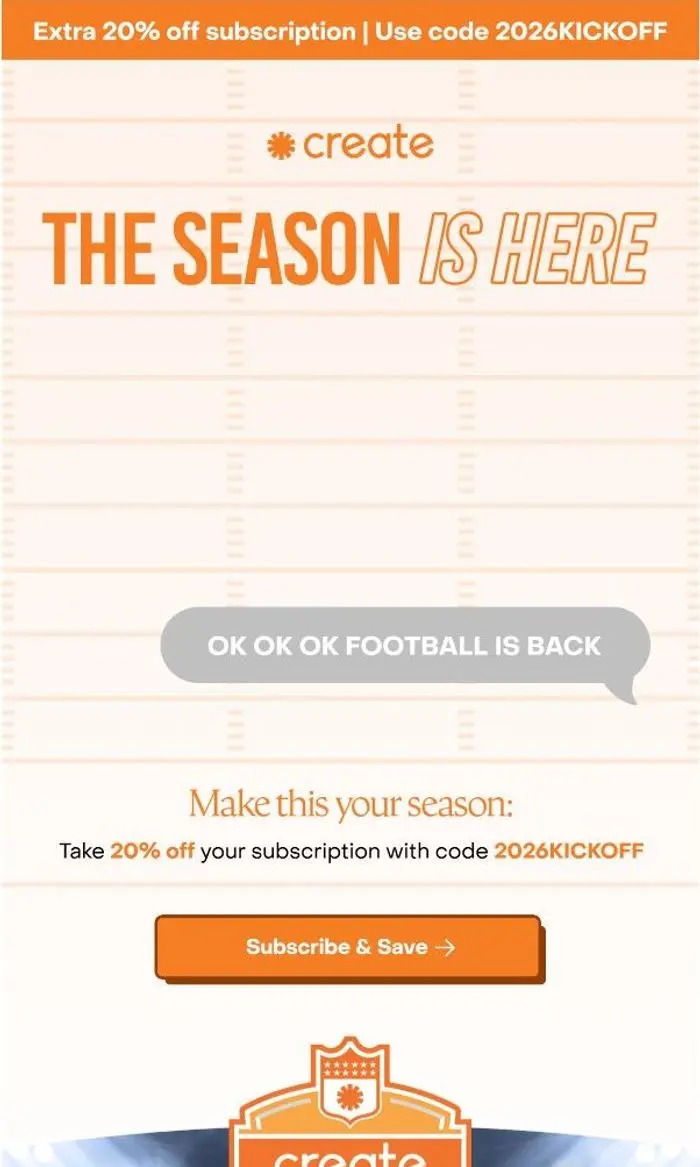 Create: Kickoff’s tonight. 20% off is all week.