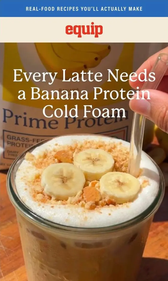 Equip: Every Latte Needs a Banana Protein Cold Foam 🍌☕