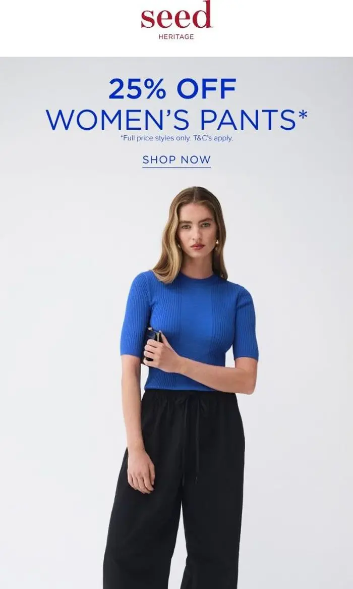 Seed Heritage: Now On | 25% Off Women’s Pants