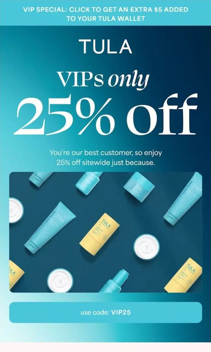 TULA: Last chance! 25% off sale + extra $5 in your wallet