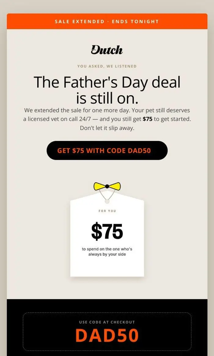 Dutch: Last chance — $75 toward Dutch ends tonight.