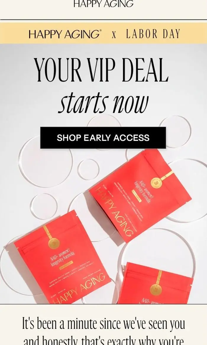 Happy Aging: VIP Early Access: your Labor Day offer starts now